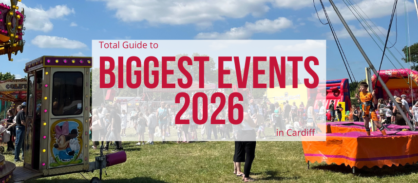 Biggest Events in Cardiff | The Big Events in Cardiff 2026